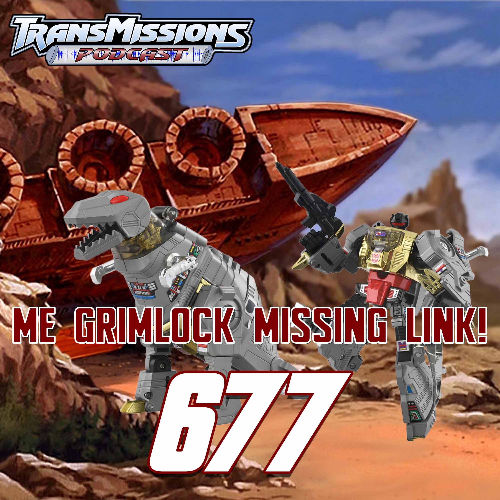 Me Grimlock Missing Link! – Episode 677