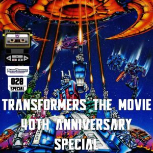 Alt Mode Special #28 - Transformers The Movie (1986) 40th Anniversary Retrospective